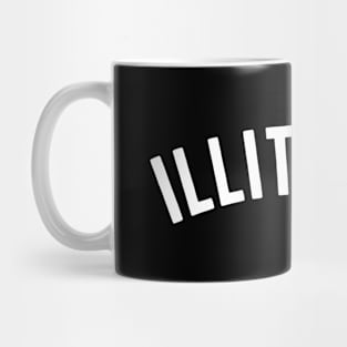 ILLITERATE Mug